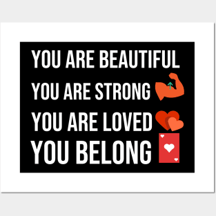 You are beautiful you are strong you are loved you belong Posters and Art